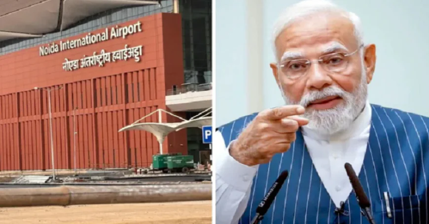 PM मोदी ने नोएडा इंटरनेशनल एयरपोर्ट का किया उद्घाटन, अब बारिश और कोहरा नहीं बनेगी बाधा, जानिए क्या है खासियत? 