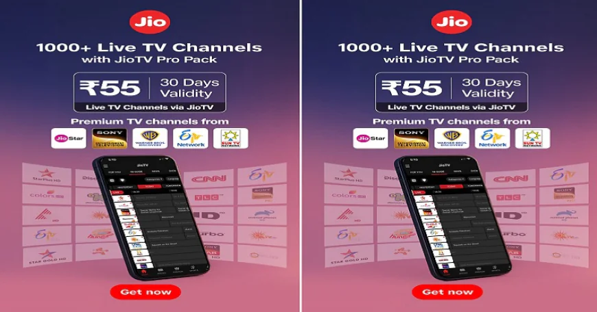 सिर्फ ₹55 में 1000 से अधिक लाइव टीवी चैनलों का धमाका, जियो ने लॉन्च किया नया JioTV Pro Pack 