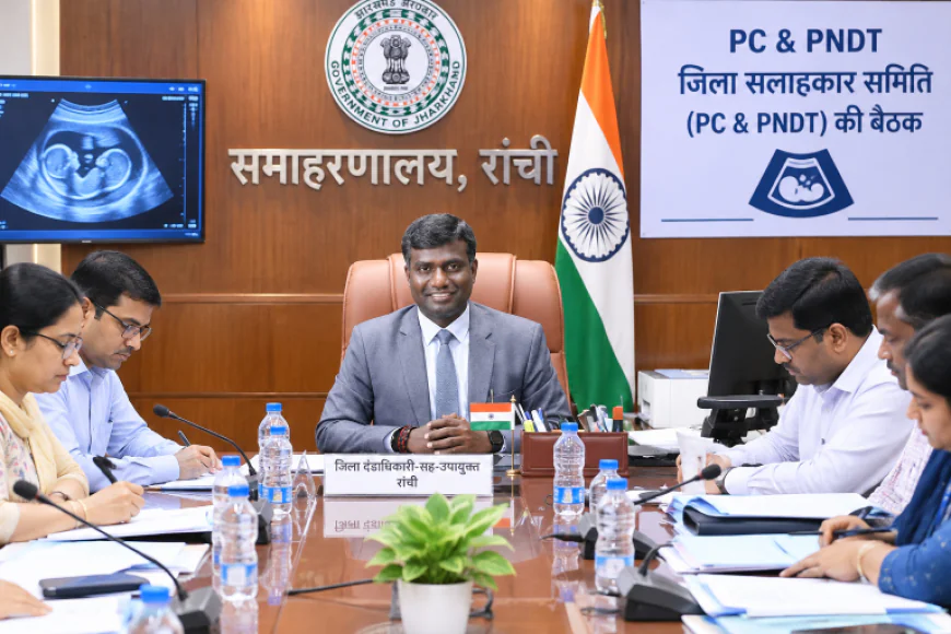 रांची में PC & PNDT समिति की बैठक, 13 अल्ट्रासाउंड सेंटर के नए निबंधन और 3 के नवीकरण को मंजूरी